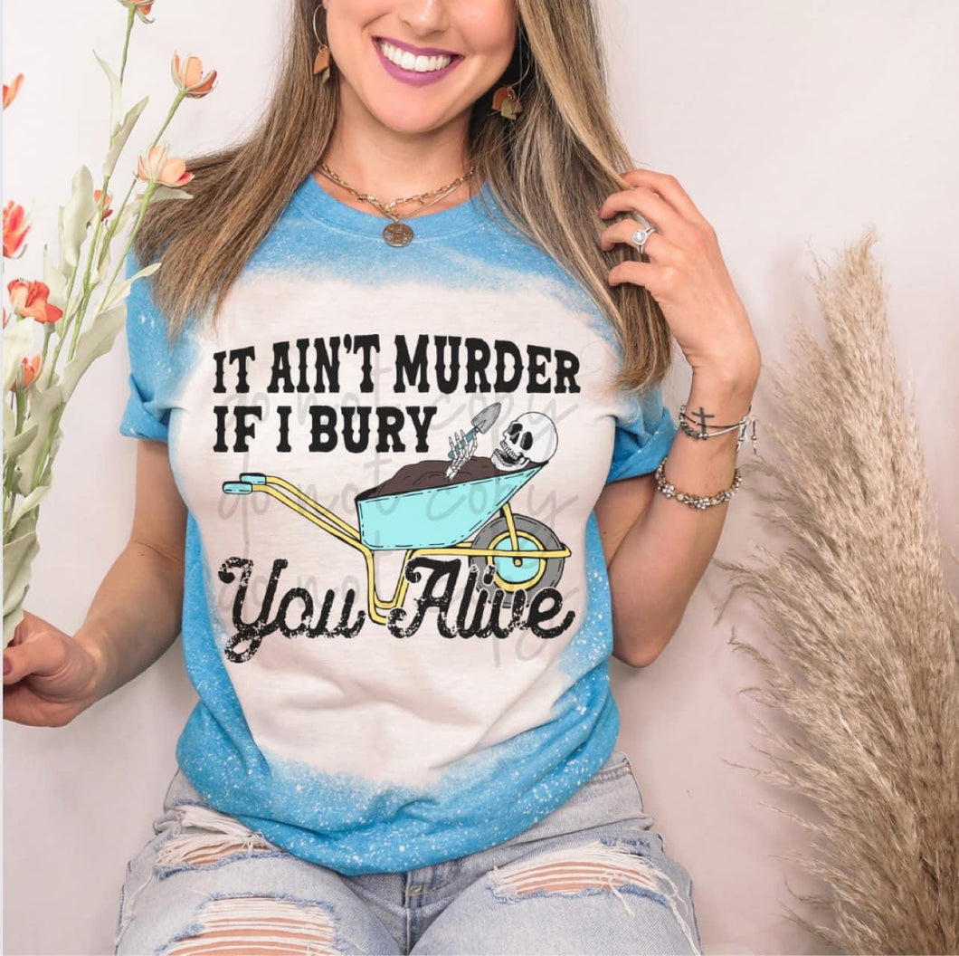 It ain’t murder if I bury you alive